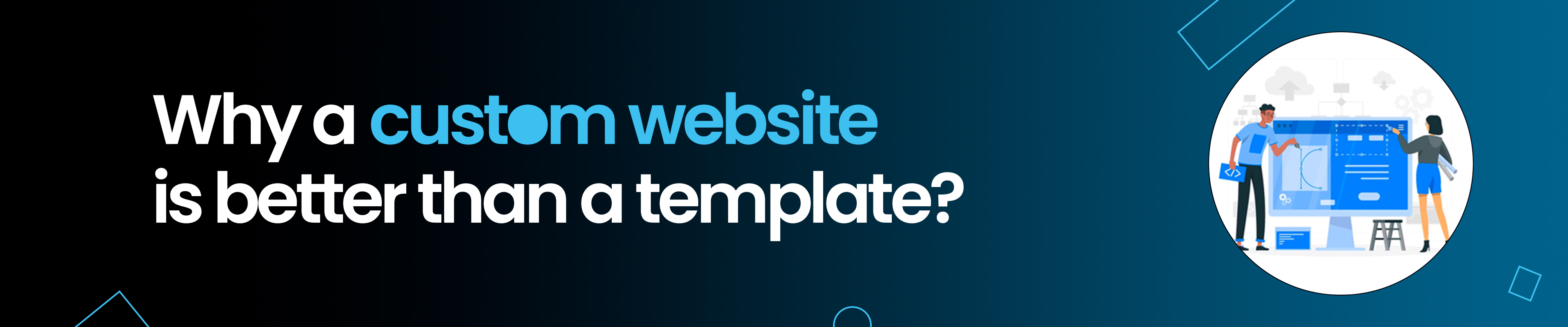 Unlocking the Advantages of Custom Websites Over Templates