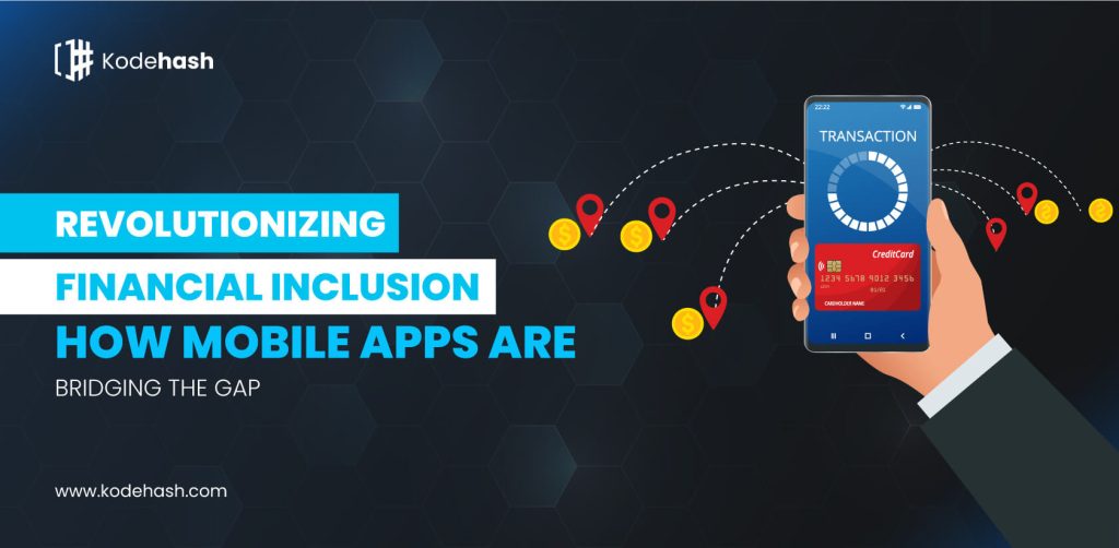 Revolutionizing-Financial-Inclusion_How-Mobile-Apps-Are-Bridging-the-Gap