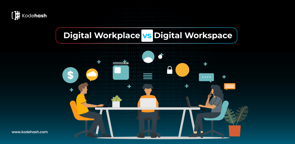 Digital Workplace Vs Digital Workspace