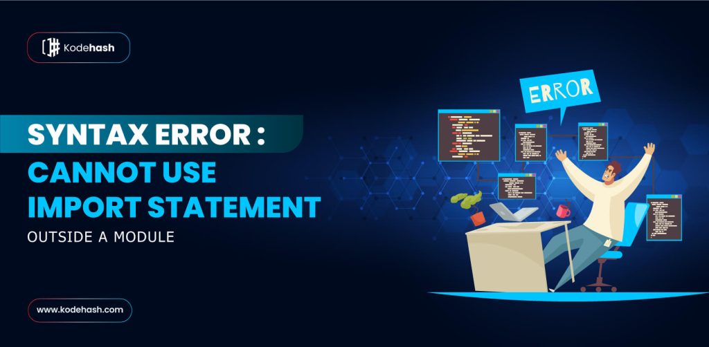 How to Fix Cannot Use Import Statement Outside a Module