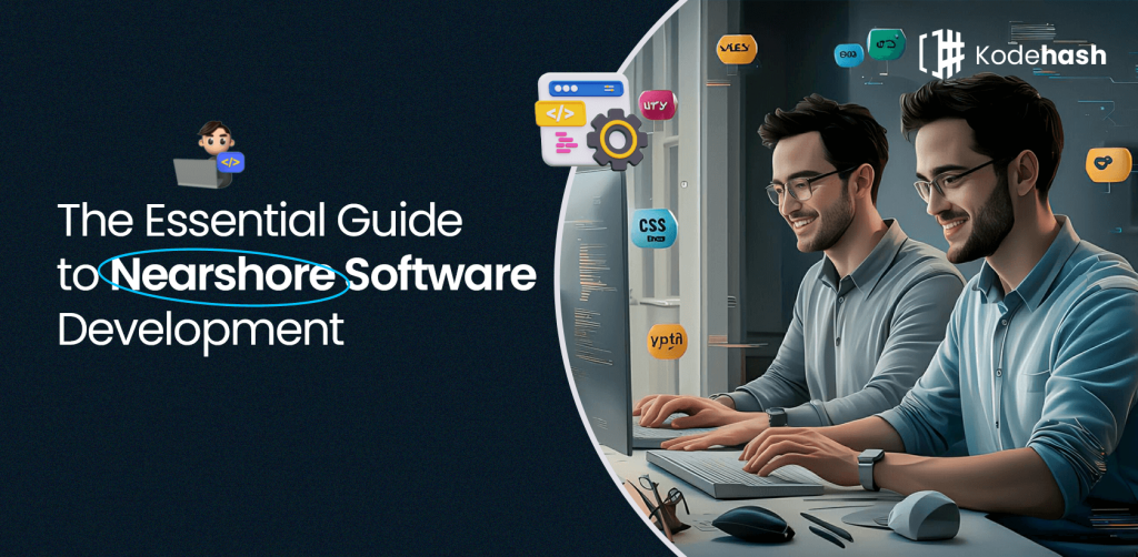 The Essential Guide to Nearshore Software Development