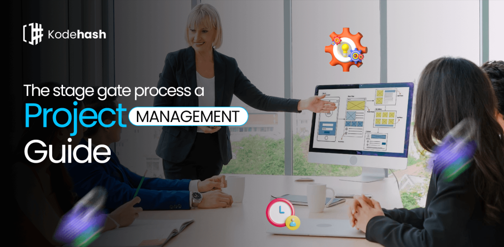 The Stage Gate Process: A Project Management Guide