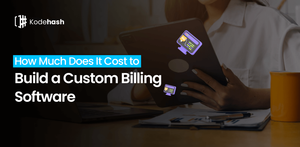 How Much Does It Cost to Build a Custom Billing Software