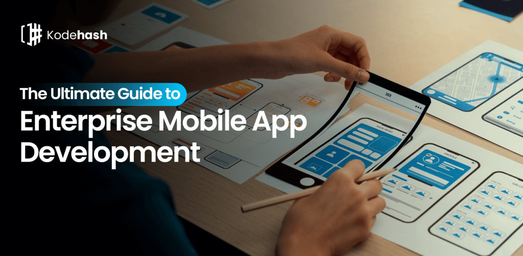 the ultimate guide to enterprise mobile app development