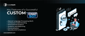 Key Features of a Successful Custom Chatbot