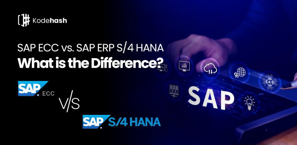 SAP ECC vs. SAP ERP S/4 HANA: What is the Difference?