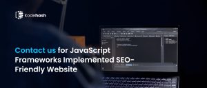 Contact us for JavaScript Frameworks Implemented SEO riendly Website