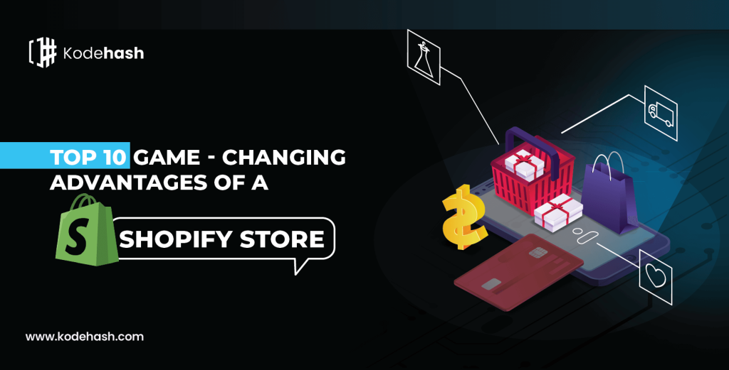 Top 10 Game-Changing Advantages of a Shopify Store