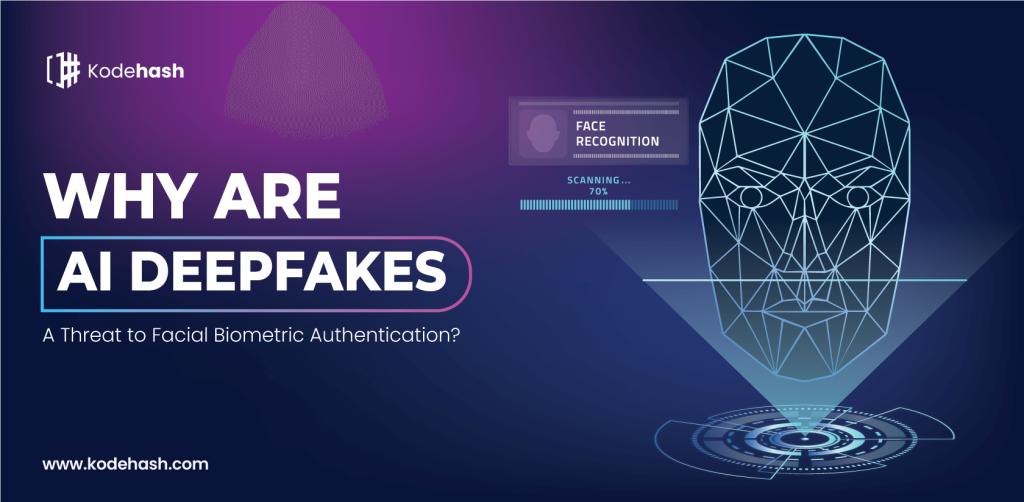 Why are AI Deepfakes a Threat to Facial Biometric Authentication